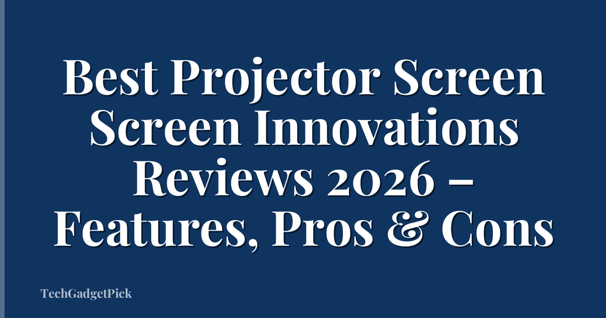 Best Projector Screen Screen Innovations Reviews 2026 – Features, Pros & Cons
