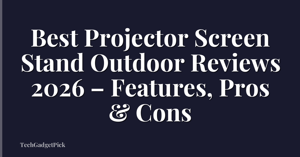 Best Projector Screen Stand Outdoor Reviews 2026 – Features, Pros & Cons