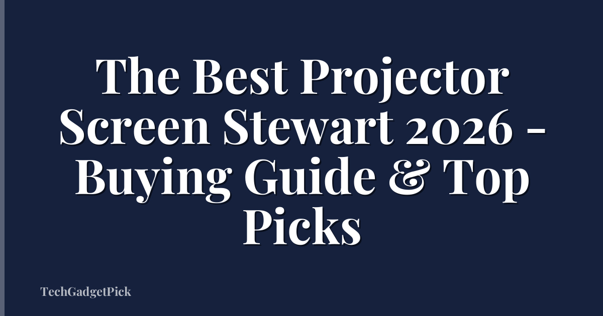 The Best Projector Screen Stewart 2026 - Buying Guide & Top Picks