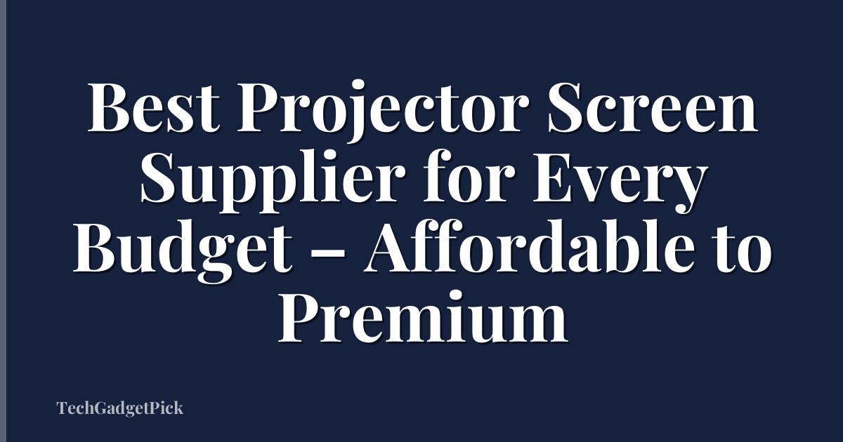 Best Projector Screen Supplier for Every Budget – Affordable to Premium