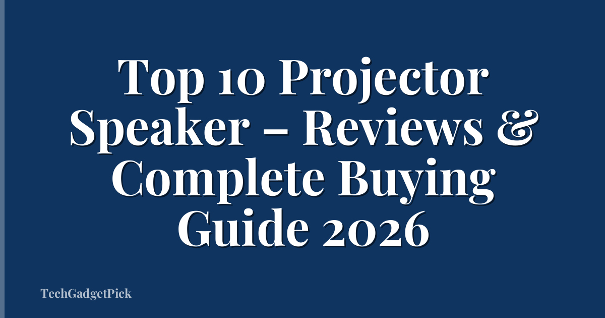 Top 10 Projector Speaker – Reviews & Complete Buying Guide 2026
