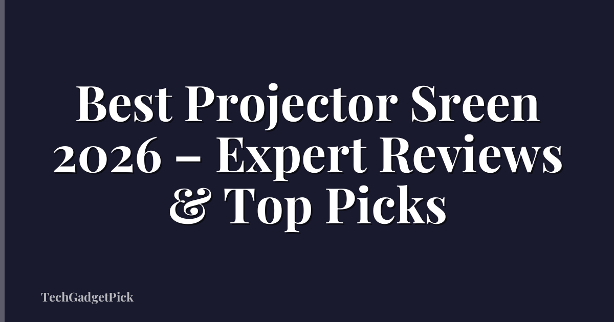 Best Projector Sreen 2026 – Expert Reviews & Top Picks
