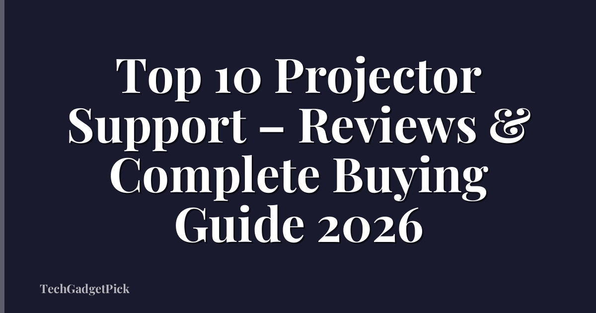 Top 10 Projector Support – Reviews & Complete Buying Guide 2026