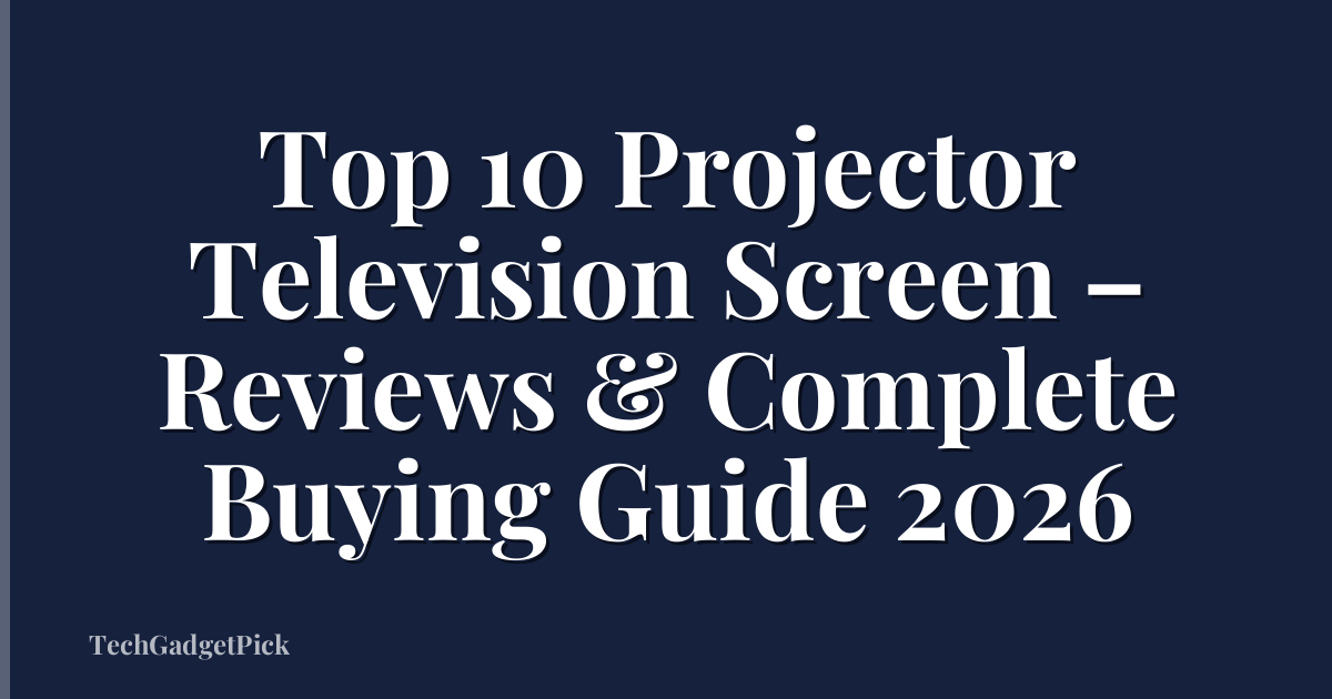 Top 10 Projector Television Screen – Reviews & Complete Buying Guide 2026