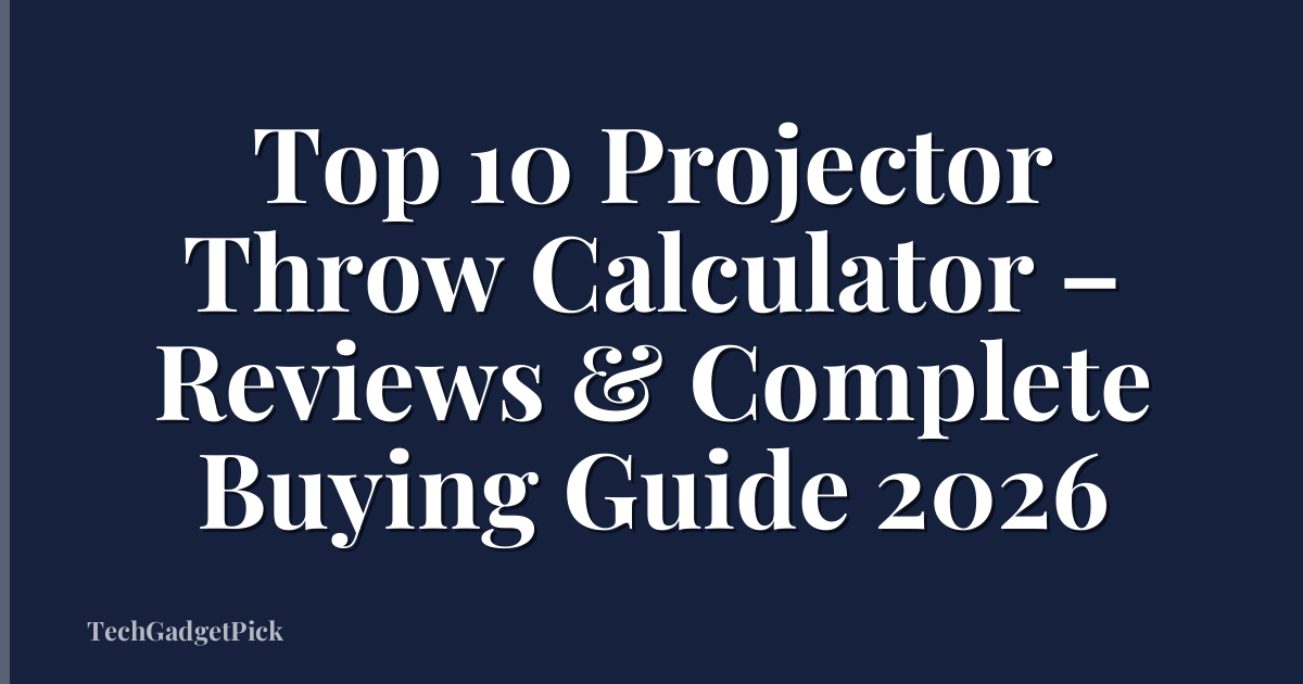 Top 10 Projector Throw Calculator – Reviews & Complete Buying Guide 2026