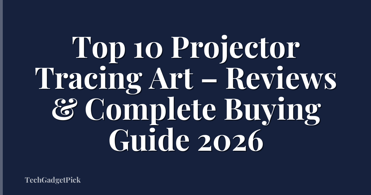 Top 10 Projector Tracing Art – Reviews & Complete Buying Guide 2026