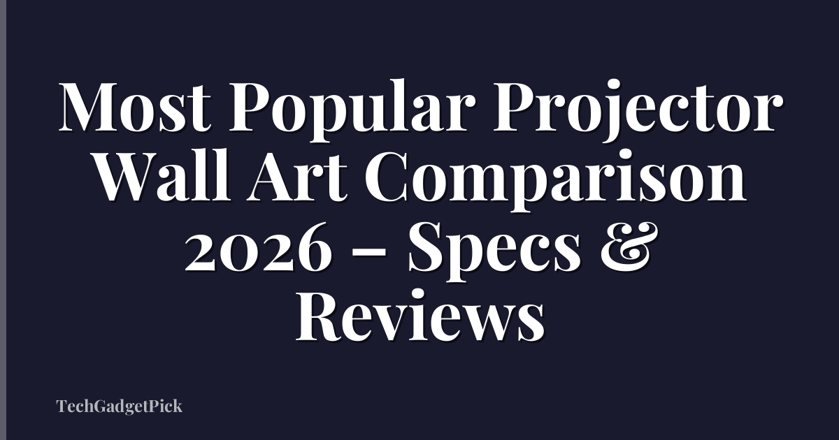 Most Popular Projector Wall Art Comparison 2026 – Specs & Reviews