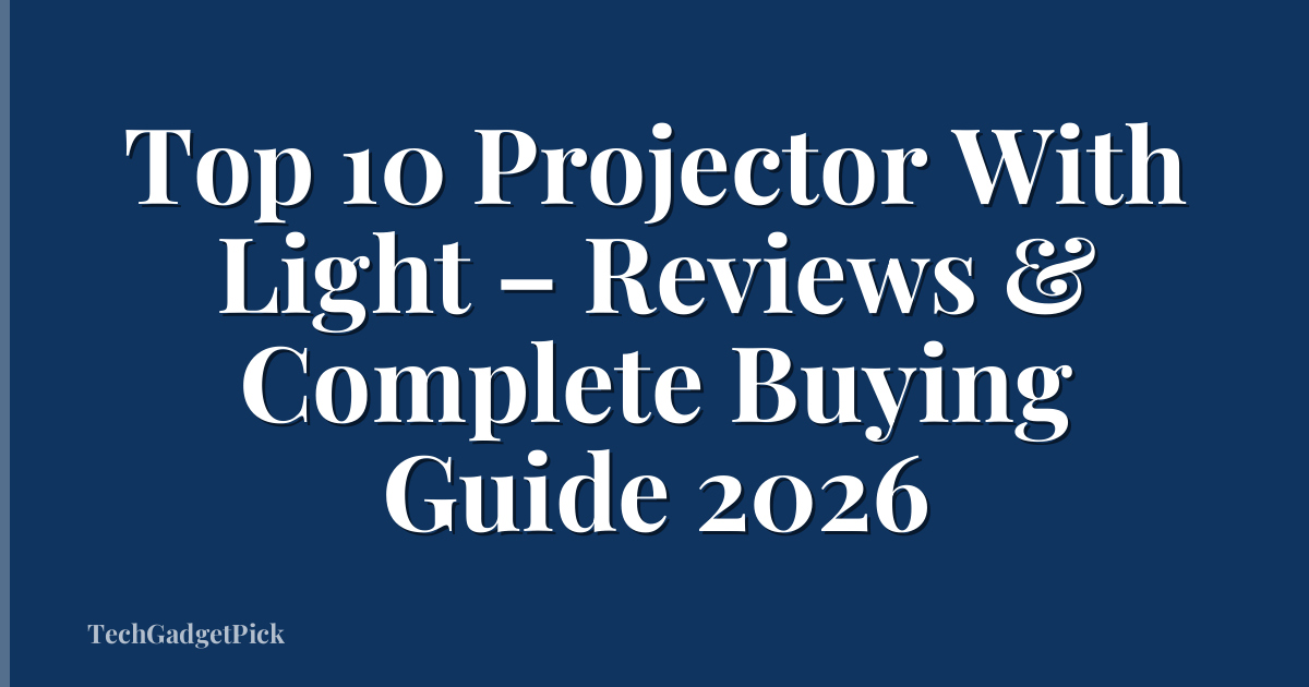 Top 10 Projector With Light – Reviews & Complete Buying Guide 2026