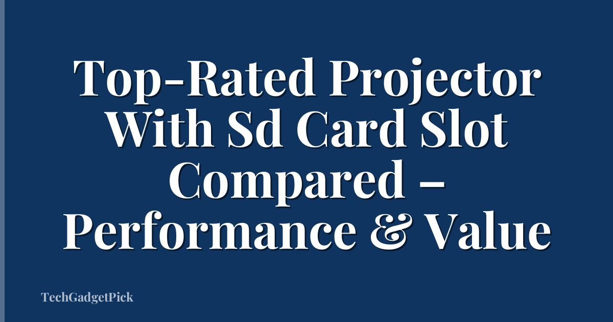 Top-Rated Projector With Sd Card Slot Compared – Performance & Value