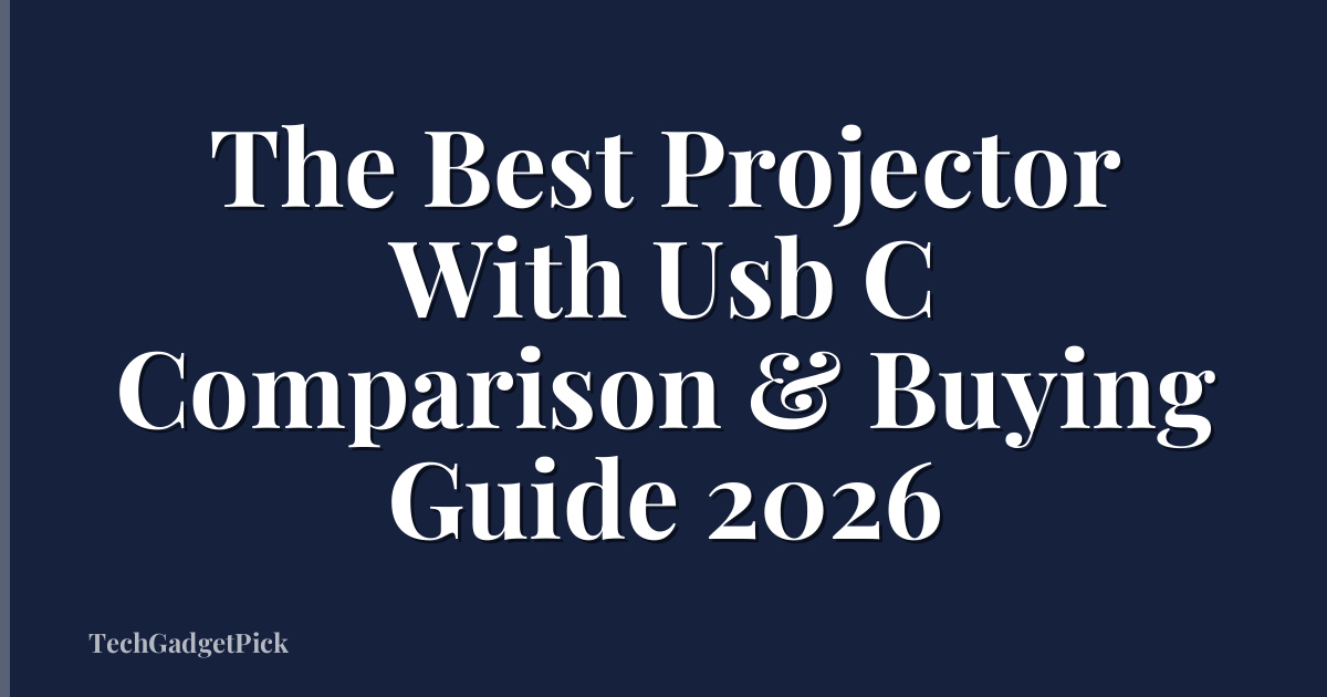 The Best Projector With Usb C Comparison & Buying Guide 2026