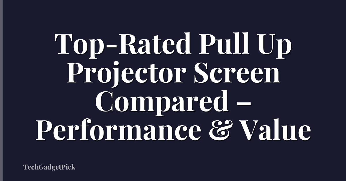 Top-Rated Pull Up Projector Screen Compared – Performance & Value