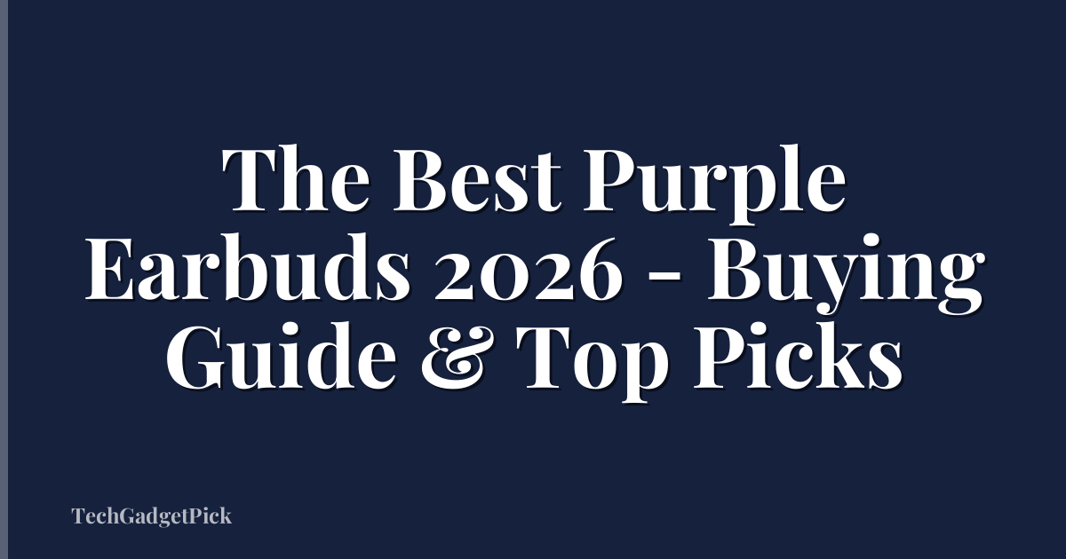 The Best Purple Earbuds 2026 - Buying Guide & Top Picks