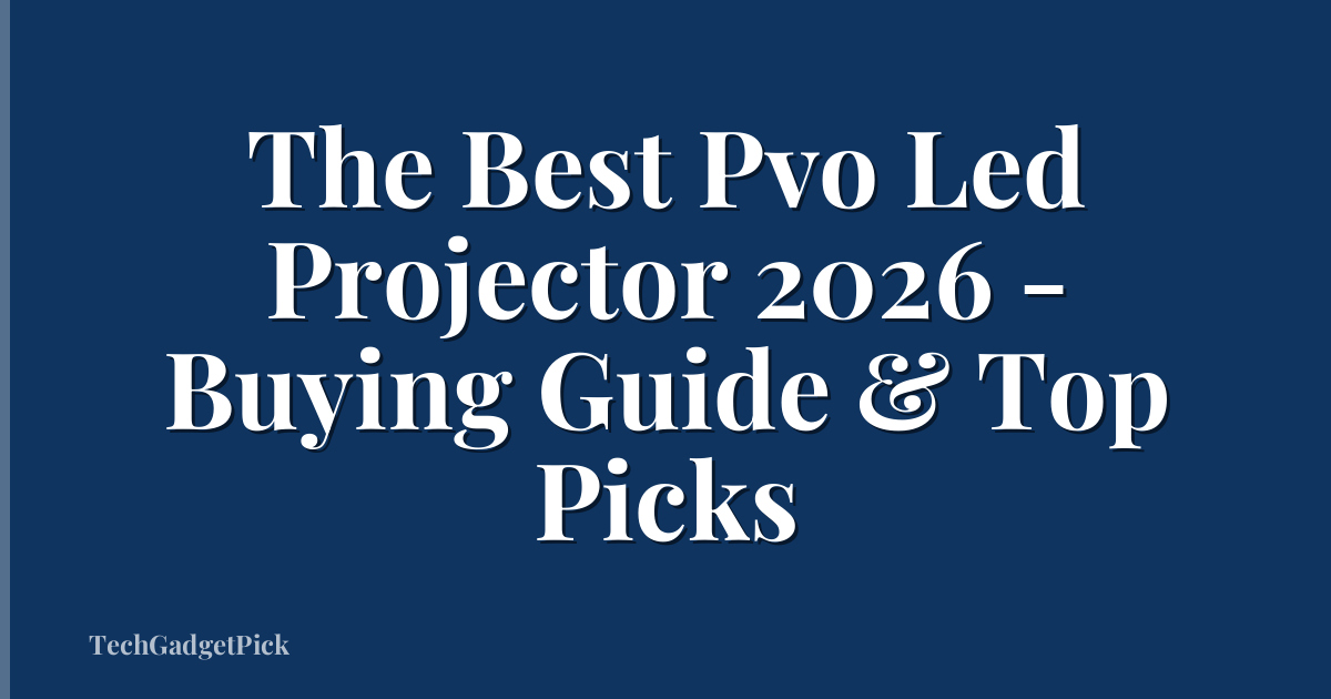 The Best Pvo Led Projector 2026 - Buying Guide & Top Picks