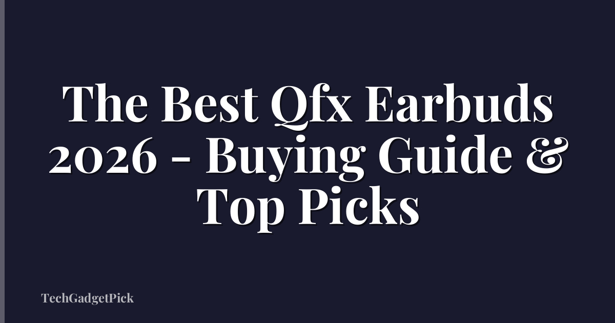 The Best Qfx Earbuds 2026 - Buying Guide & Top Picks