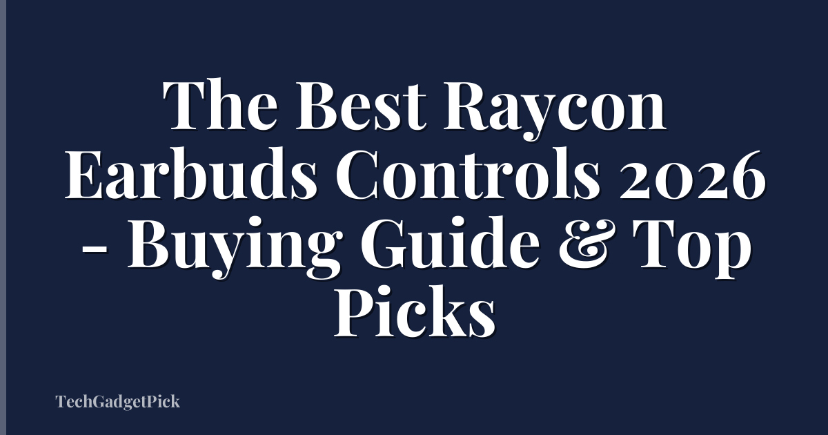 The Best Raycon Earbuds Controls 2026 - Buying Guide & Top Picks