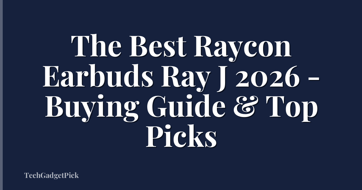 The Best Raycon Earbuds Ray J 2026 - Buying Guide & Top Picks