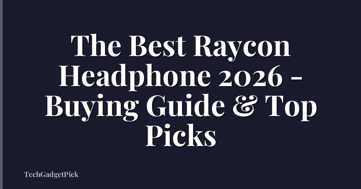 The Best Raycon Headphone 2026 - Buying Guide & Top Picks