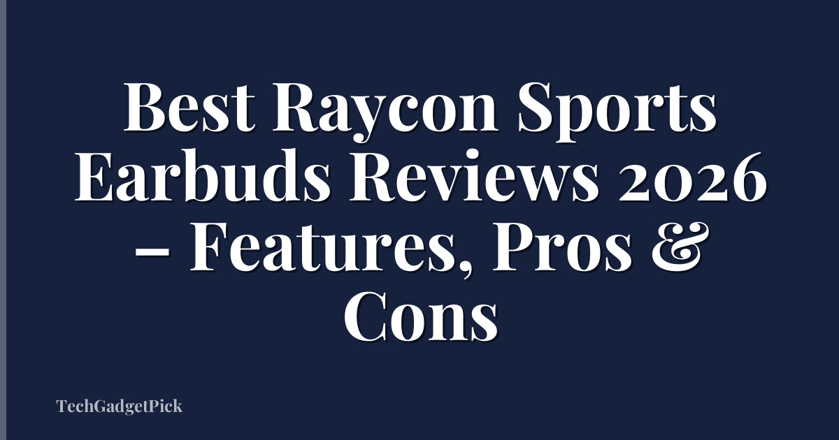 Best Raycon Sports Earbuds Reviews 2026 – Features, Pros & Cons