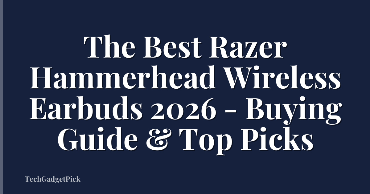 The Best Razer Hammerhead Wireless Earbuds 2026 - Buying Guide & Top Picks