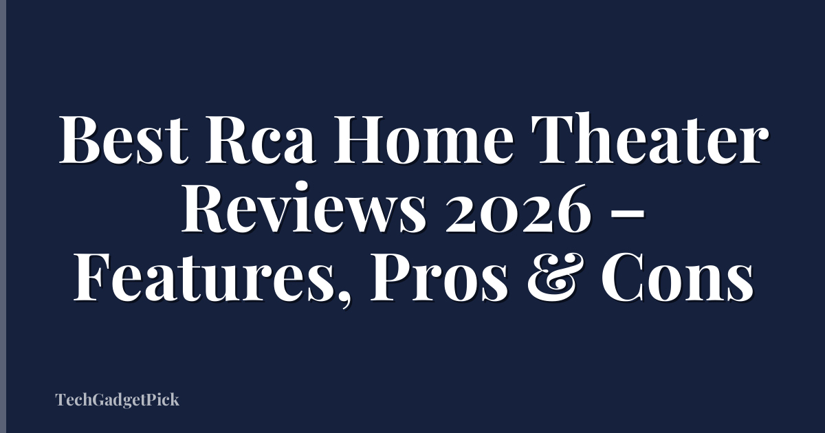 Best Rca Home Theater Reviews 2026 – Features, Pros & Cons