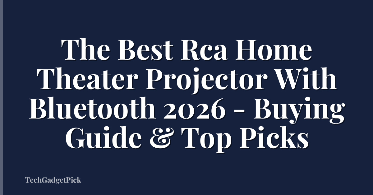 The Best Rca Home Theater Projector With Bluetooth 2026 - Buying Guide & Top Picks