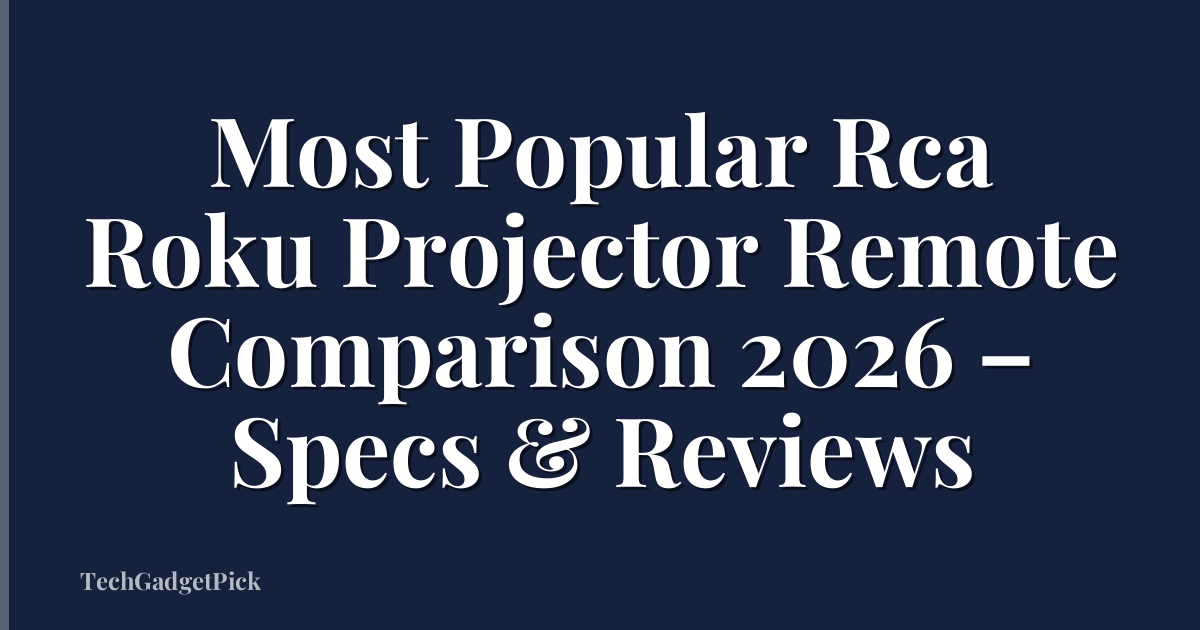 Most Popular Rca Roku Projector Remote Comparison 2026 – Specs & Reviews
