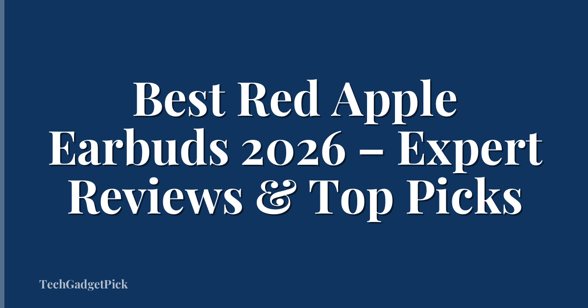 Best Red Apple Earbuds 2026 – Expert Reviews & Top Picks
