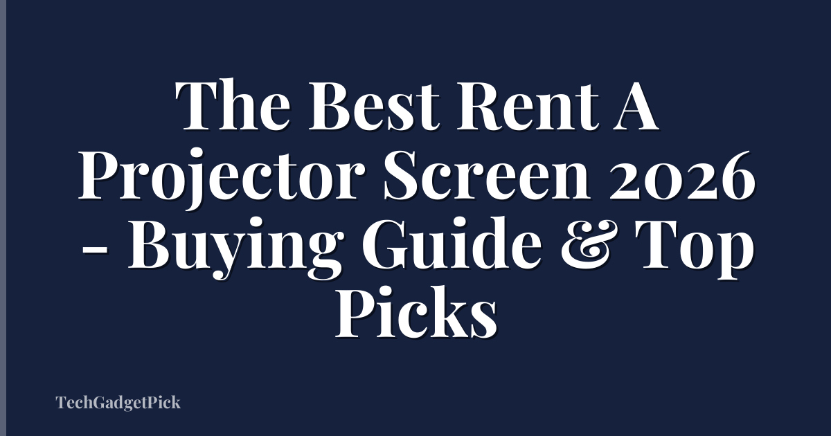 The Best Rent A Projector Screen 2026 - Buying Guide & Top Picks