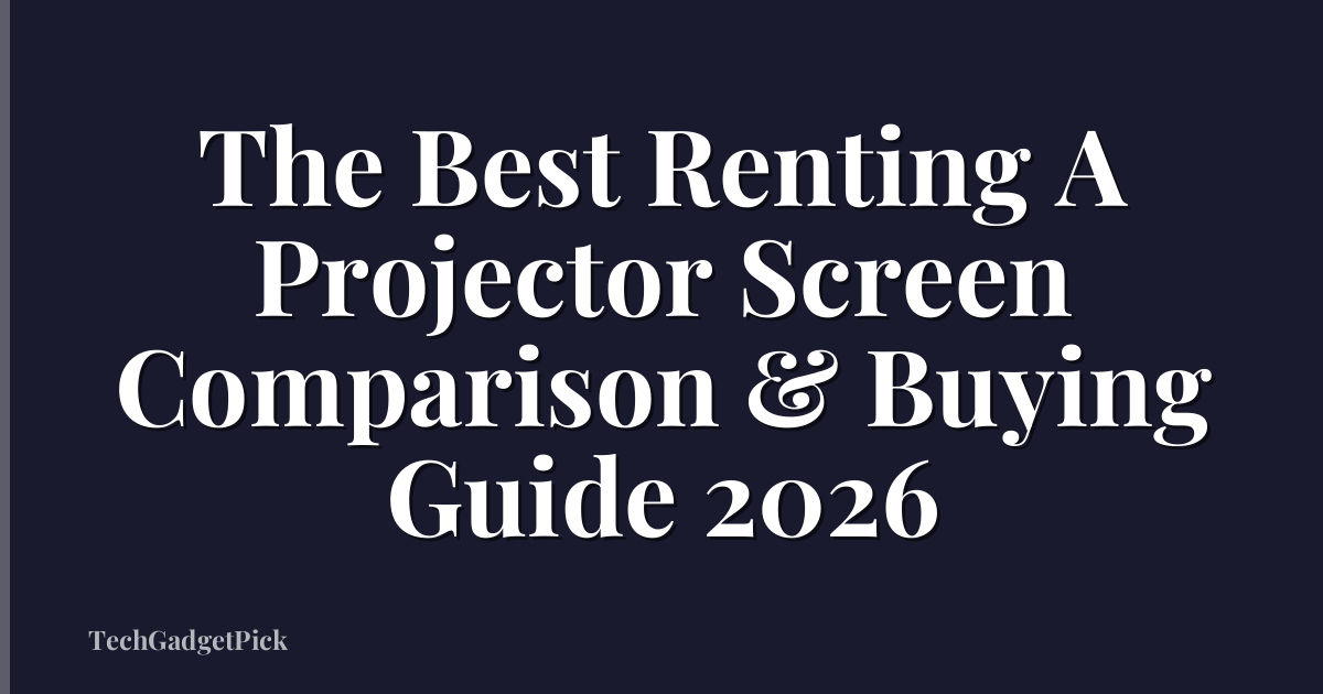 The Best Renting A Projector Screen Comparison & Buying Guide 2026