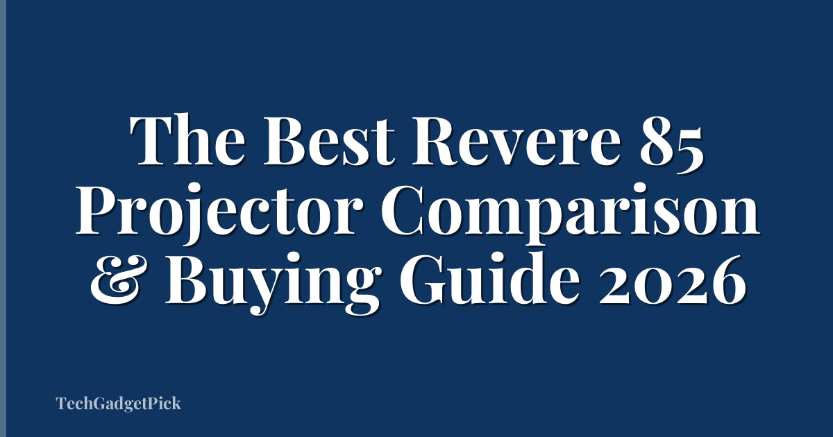 The Best Revere 85 Projector Comparison & Buying Guide 2026