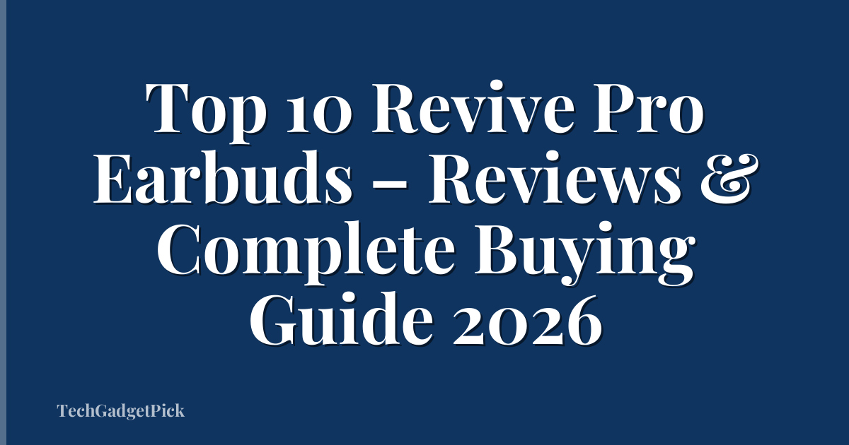 Top 10 Revive Pro Earbuds – Reviews & Complete Buying Guide 2026