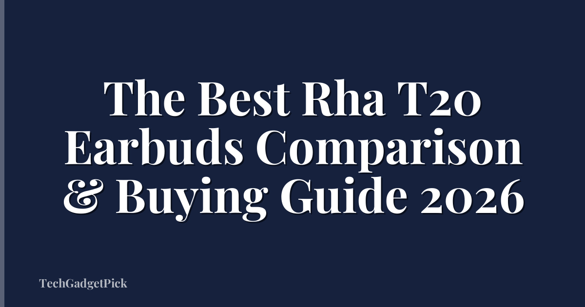 The Best Rha T20 Earbuds Comparison & Buying Guide 2026