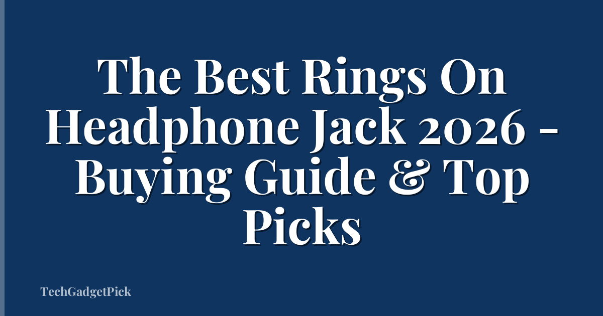 The Best Rings On Headphone Jack 2026 - Buying Guide & Top Picks