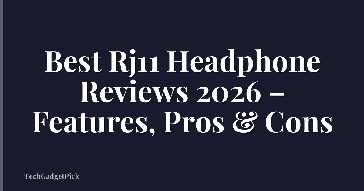 Best Rj11 Headphone Reviews 2026 – Features, Pros & Cons