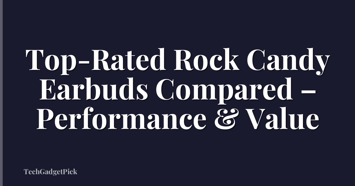 Top-Rated Rock Candy Earbuds Compared – Performance & Value