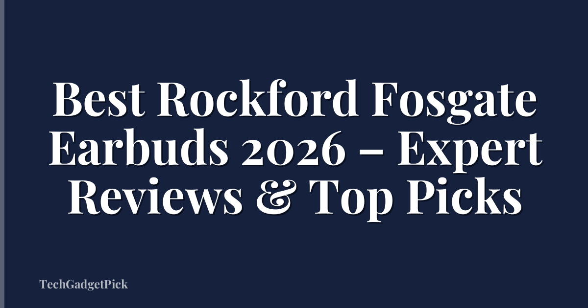 Best Rockford Fosgate Earbuds 2026 – Expert Reviews & Top Picks