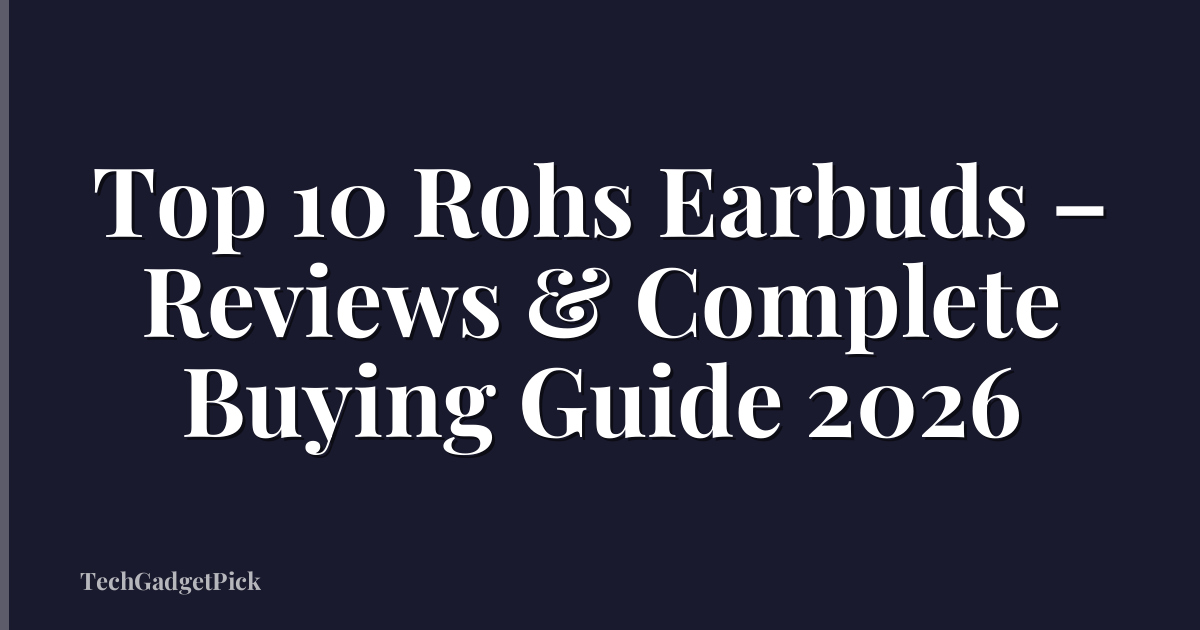 Top 10 Rohs Earbuds – Reviews & Complete Buying Guide 2026