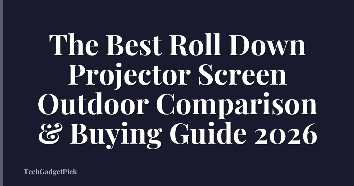 The Best Roll Down Projector Screen Outdoor Comparison & Buying Guide 2026