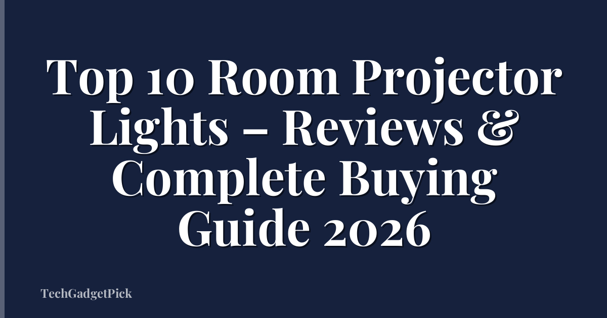 Top 10 Room Projector Lights – Reviews & Complete Buying Guide 2026