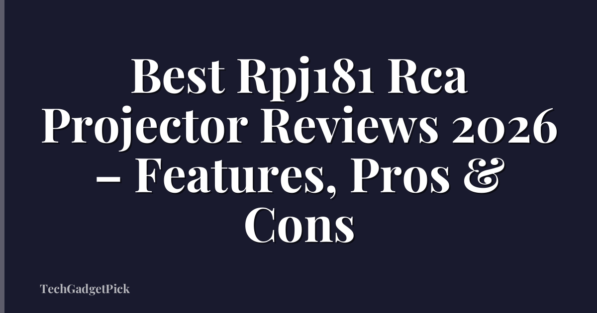 Best Rpj181 Rca Projector Reviews 2026 – Features, Pros & Cons