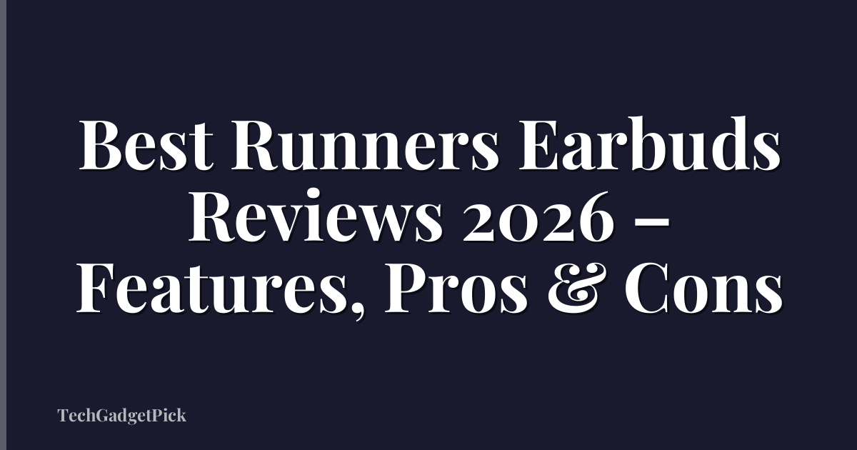 Best Runners Earbuds Reviews 2026 – Features, Pros & Cons
