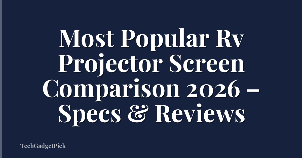 Most Popular Rv Projector Screen Comparison 2026 – Specs & Reviews