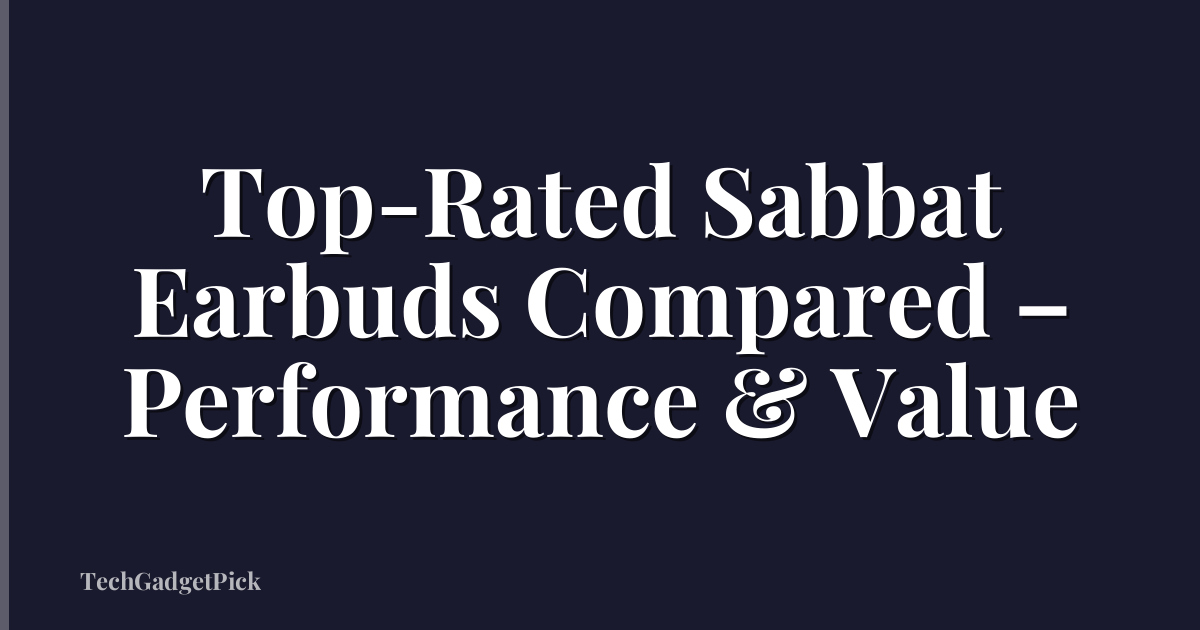 Top-Rated Sabbat Earbuds Compared – Performance & Value
