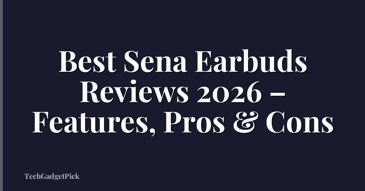 Best Sena Earbuds Reviews 2026 – Features, Pros & Cons