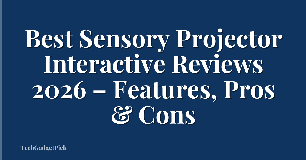 Best Sensory Projector Interactive Reviews 2026 – Features, Pros & Cons