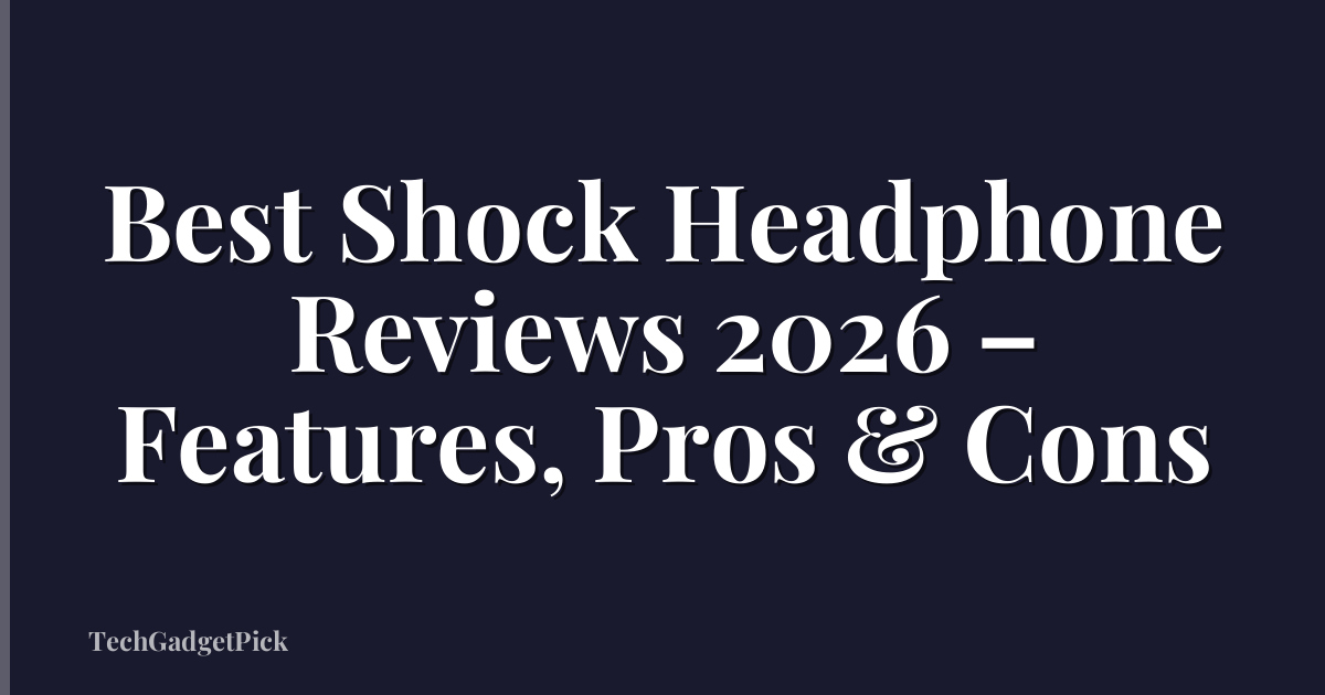 Best Shock Headphone Reviews 2026 – Features, Pros & Cons