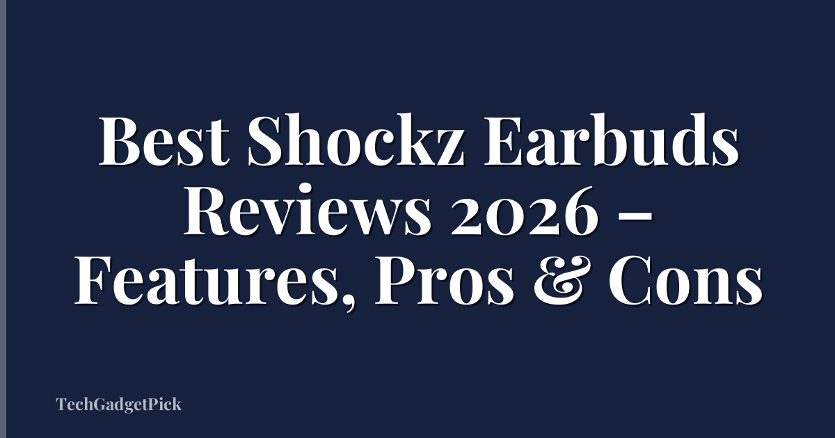 Best Shockz Earbuds Reviews 2026 – Features, Pros & Cons