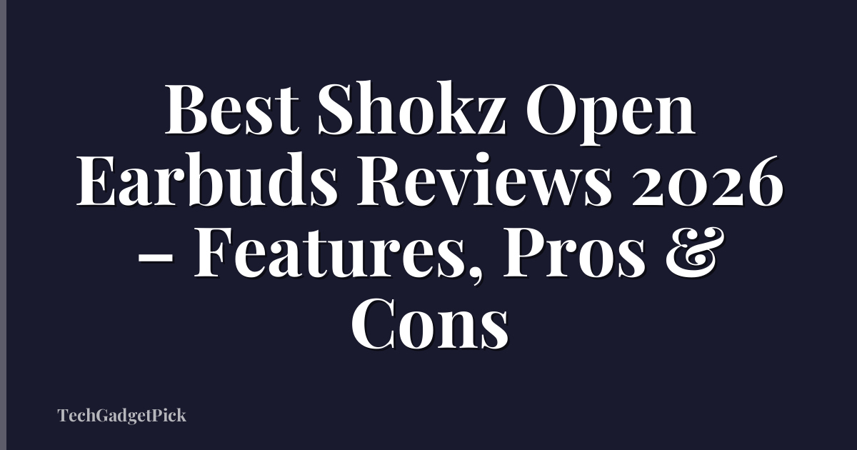 Best Shokz Open Earbuds Reviews 2026 – Features, Pros & Cons