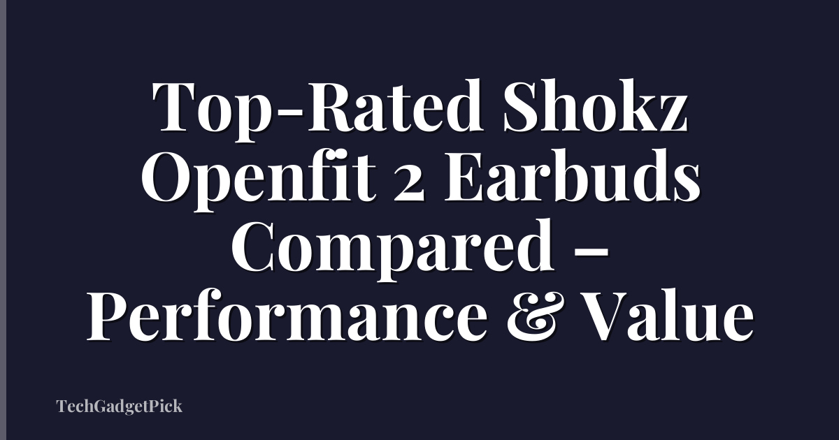 Top-Rated Shokz Openfit 2 Earbuds Compared – Performance & Value