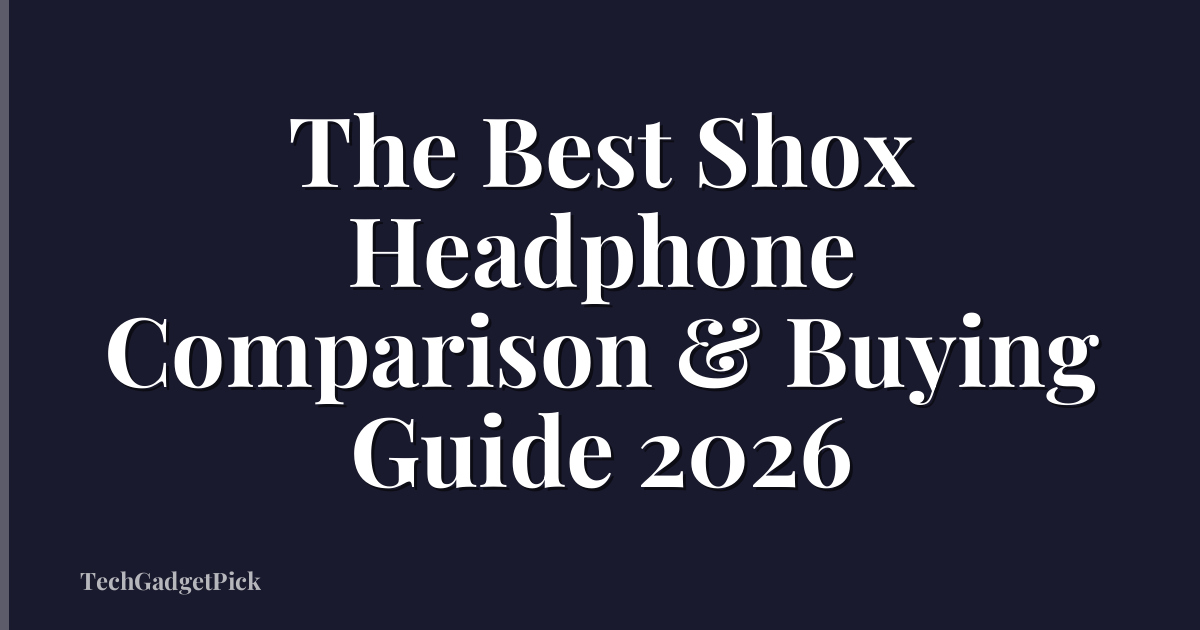 The Best Shox Headphone Comparison & Buying Guide 2026